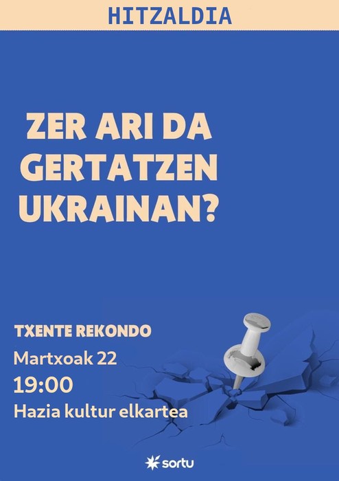 "Zer gertatzen ari da Ukranian?" hitzaldia Irungo Hazia Kultur elkartean