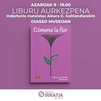 Liburu Aurkezpena (Euskaraz): "Comeme la flor", indarkeria matxistaz